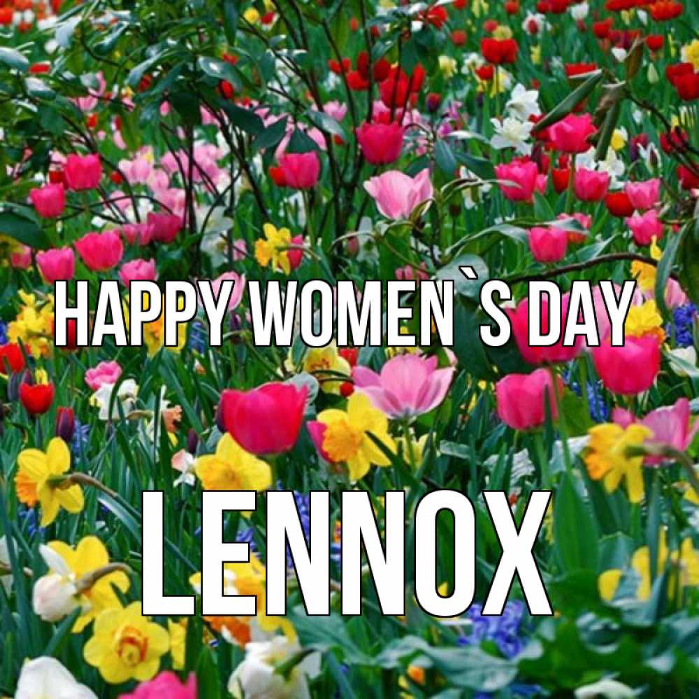 Greetings card с именем, Lennox happy women`s day с международным женским днем поздравления для женщины Greetings with text for free download 